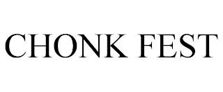 CHONK FEST trademark