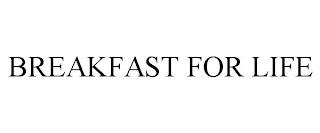 BREAKFAST FOR LIFE trademark