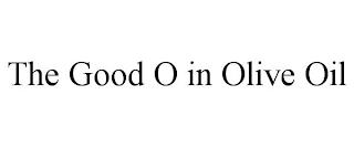 THE GOOD O IN OLIVE OIL trademark