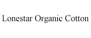 LONESTAR ORGANIC COTTON trademark