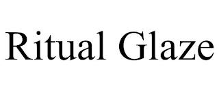 RITUAL GLAZE trademark