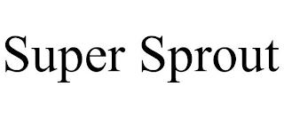 SUPER SPROUT trademark