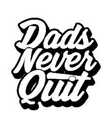 DADS NEVER QUIT trademark