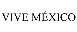 VIVE MÉXICO trademark