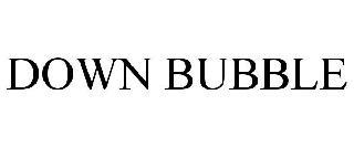 DOWN BUBBLE trademark