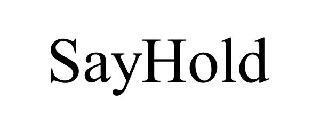 SAYHOLD trademark