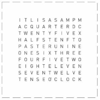 ITLISASAMPMACQUARTERDCTWENTYFIVEXHALFSSTENFTOPASTERUNINEONESIXTHREEFOURFIVETWOEIGHTELEVENSEVENTWELVETENSEO'CLOCK trademark