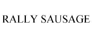 RALLY SAUSAGE trademark