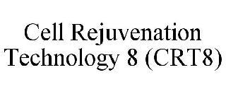 CELL REJUVENATION TECHNOLOGY 8 (CRT8) trademark