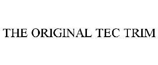 THE ORIGINAL TEC TRIM trademark