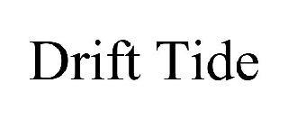 DRIFT TIDE trademark