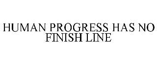 HUMAN PROGRESS HAS NO FINISH LINE trademark