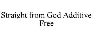 STRAIGHT FROM GOD ADDITIVE FREE trademark