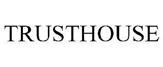 TRUSTHOUSE trademark