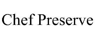 CHEF PRESERVE trademark