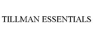 TILLMAN ESSENTIALS trademark