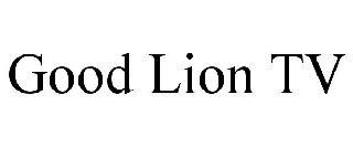 GOOD LION TV trademark