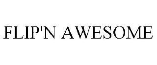 FLIP'N AWESOME trademark