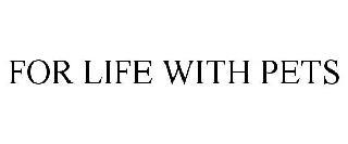 FOR LIFE WITH PETS trademark