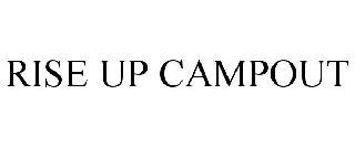 RISE UP CAMPOUT trademark