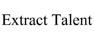 EXTRACT TALENT trademark