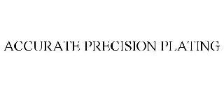 ACCURATE PRECISION PLATING trademark