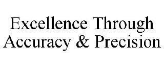 EXCELLENCE THROUGH ACCURACY & PRECISION trademark