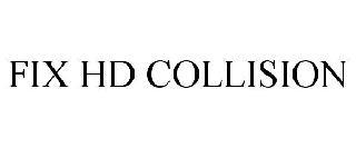 FIX HD COLLISION trademark