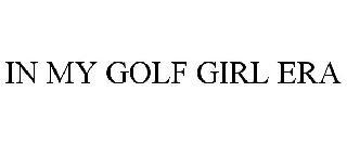 IN MY GOLF GIRL ERA trademark