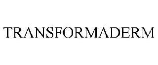 TRANSFORMADERM trademark