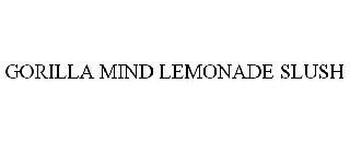 GORILLA MIND LEMONADE SLUSH trademark