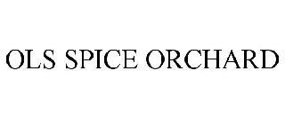 OLS SPICE ORCHARD trademark