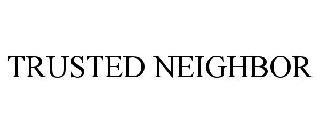 TRUSTED NEIGHBOR trademark