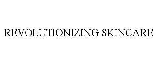 REVOLUTIONIZING SKINCARE trademark