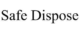 SAFE DISPOSE trademark