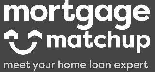 MORTGAGE MATCHUP MEET YOUR HOME LOAN EXPERT trademark