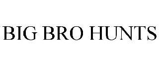 BIG BRO HUNTS trademark