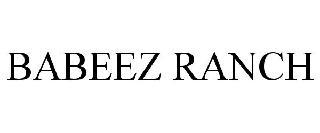 BABEEZ RANCH trademark