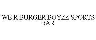 WE R BURGER BOYZZ SPORTS BAR trademark