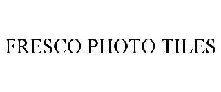 FRESCO PHOTO TILES trademark