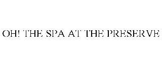 OH! THE SPA AT THE PRESERVE trademark