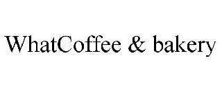 WHATCOFFEE & BAKERY trademark