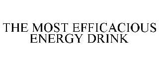 THE MOST EFFICACIOUS ENERGY DRINK trademark