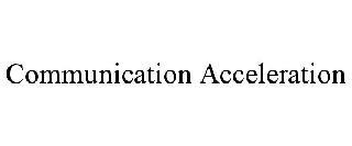 COMMUNICATION ACCELERATION trademark