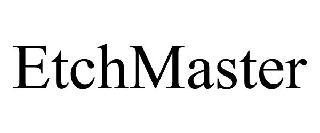 ETCHMASTER trademark