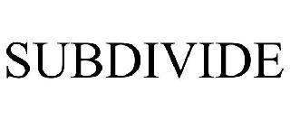 SUBDIVIDE trademark