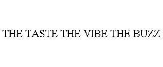 THE TASTE THE VIBE THE BUZZ trademark