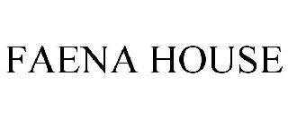 FAENA HOUSE trademark