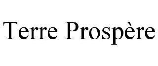 TERRE PROSPÈRE trademark