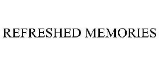 REFRESHED MEMORIES trademark